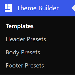 The Theme Builder admin menu — Header Presets, Body Presets, Footer Presets, Templates
